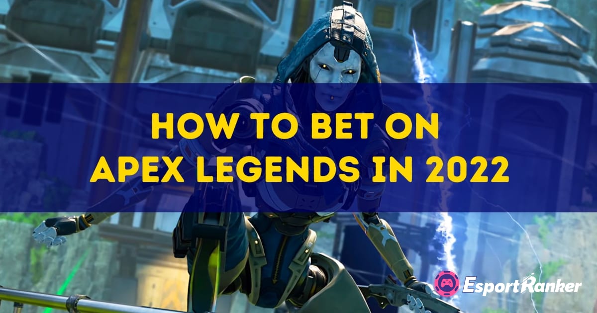 Hoe te wedden op Apex Legends in 2022